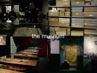 the museum
 