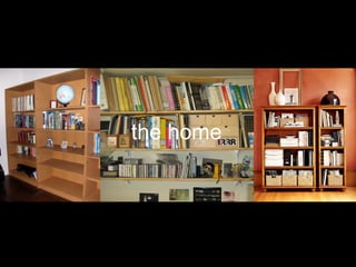 the home
 