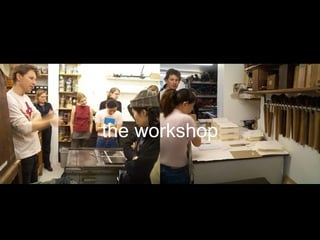 the workshop
 