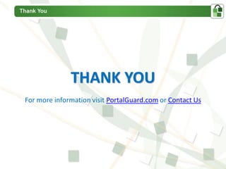 THANK YOU
For more information visit PortalGuard.com or Contact Us
 