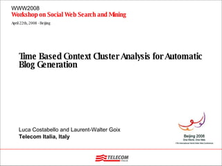 Time Based Context Cluster Analysis for Automatic Blog Generation Luca Costabello and Laurent-Walter Goix Telecom Italia, Italy 