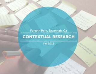 Contextual Research
Fall 2012
Forsyth Park, Savannah, Ga
 