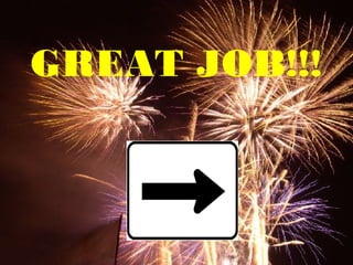 GREAT JOB!!!
 