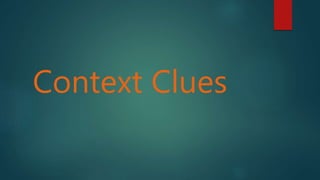 Context Clues
 