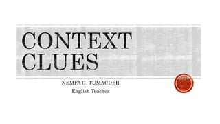 NEMFA G. TUMACDER
English Teacher
 