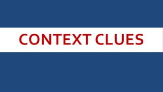 CONTEXT CLUES
 