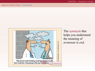 The synonym that
helps you understand
the meaning of
terminate is end.
©
Randy
Glasbergen.
www.glasbergen.com
Synonym
 