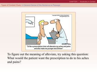To figure out the meaning of alleviate, try asking this question:
What would the patient want the prescription to do to his aches
and pains?
 
