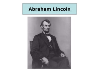 Abraham Lincoln
 