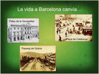 La vida a Barcelona canvia…

Palau de la Generalitat




                               Plaça de Catalunya


           Passeig de Gràcia
 