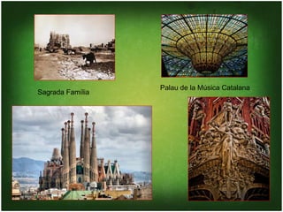 Palau de la Música Catalana
Sagrada Família
 