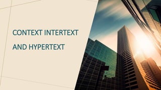 CONTEXT INTERTEXT
AND HYPERTEXT
 