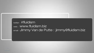 …de vloeibare organisatie
Jimmy Van de Putte

“A drop cannot be a sea until every drop participates”

 