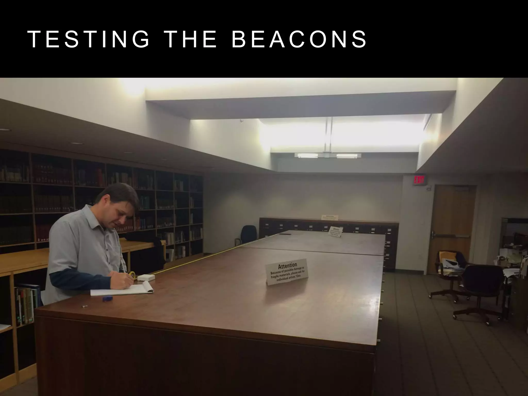 T E S T I N G T H E B E A C O N S
 