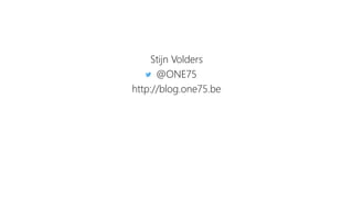Stijn Volders
@ONE75
http://blog.one75.be
 