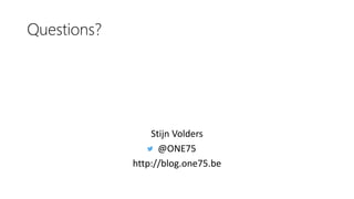 Questions?
Stijn Volders
@ONE75
http://blog.one75.be
 