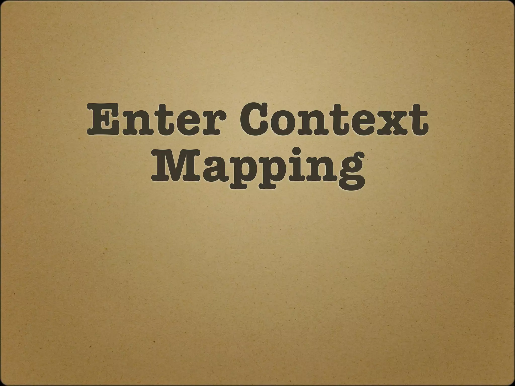 Enter Context
  Mapping
 