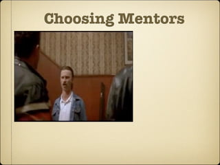 Choosing Mentors
 