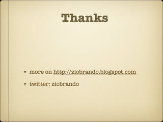 Thanks



more on http://ziobrando.blogspot.com

twitter: ziobrando
 