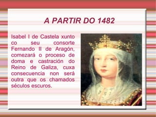 REVOLTAS IRMANDIÑAS Consisten principalmente nun levantamento antifeudal, posto que todos os sectores implicados vían ou ben a súa economía afogada polo feudalismo, ou ben tiñan un particular interese en rematar o sistema feudal. Na Galiza medieval, os irmandiños eran os membros das Irmandades constituídas para a defensa dos seus intereses fronte aos abusos dos señores.  
