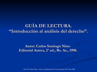 GUÍA DE LECTURA. “Introducción al análisis del derecho”. Autor: Carlos Santiago Nino  Editorial Astrea, 2ª ed., Bs. As., 1998. 