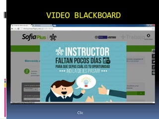 VIDEO BLACKBOARD
Clic
 
