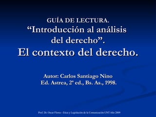 GUÍA DE LECTURA. “Introducción al análisis  del derecho”. El contexto del derecho. Autor: Carlos Santiago Nino  Ed. Astrea, 2ª ed., Bs. As., 1998. 