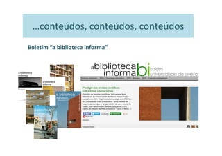 …conteúdos, conteúdos, conteúdos
Boletim “a biblioteca informa”
 