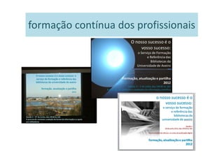 formação contínua dos profissionais
 