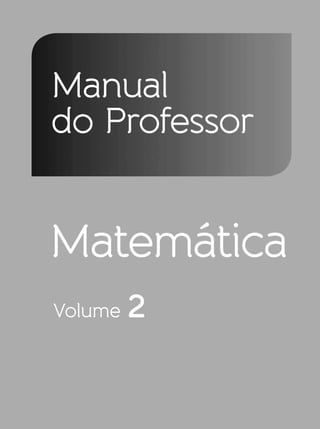 Matemática
Volume 2
Manual
do Professor
Contexto_e_Aplicações_Matematica_V2_PNLD2015_MP_001_041.indd 1 6/3/13 8:58 AM
 