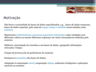 Um comparativo entre Sistemas Tradicionais e Sensíveis ao contextoExecutam ações com base em informações fornecidas explicitamente pelo usuário e agem da mesma forma, independente do usuário.Consideram também, informações contextuais coletadas de outras fontes e mudam o comportamento a partir destas fontes.