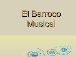 El Barroco
 Musical
 