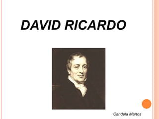DAVID RICARDO 
Candela Martos 
 
