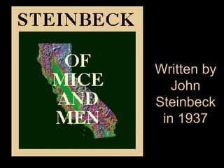 =

Written by
John
Steinbeck
in 1937

 
