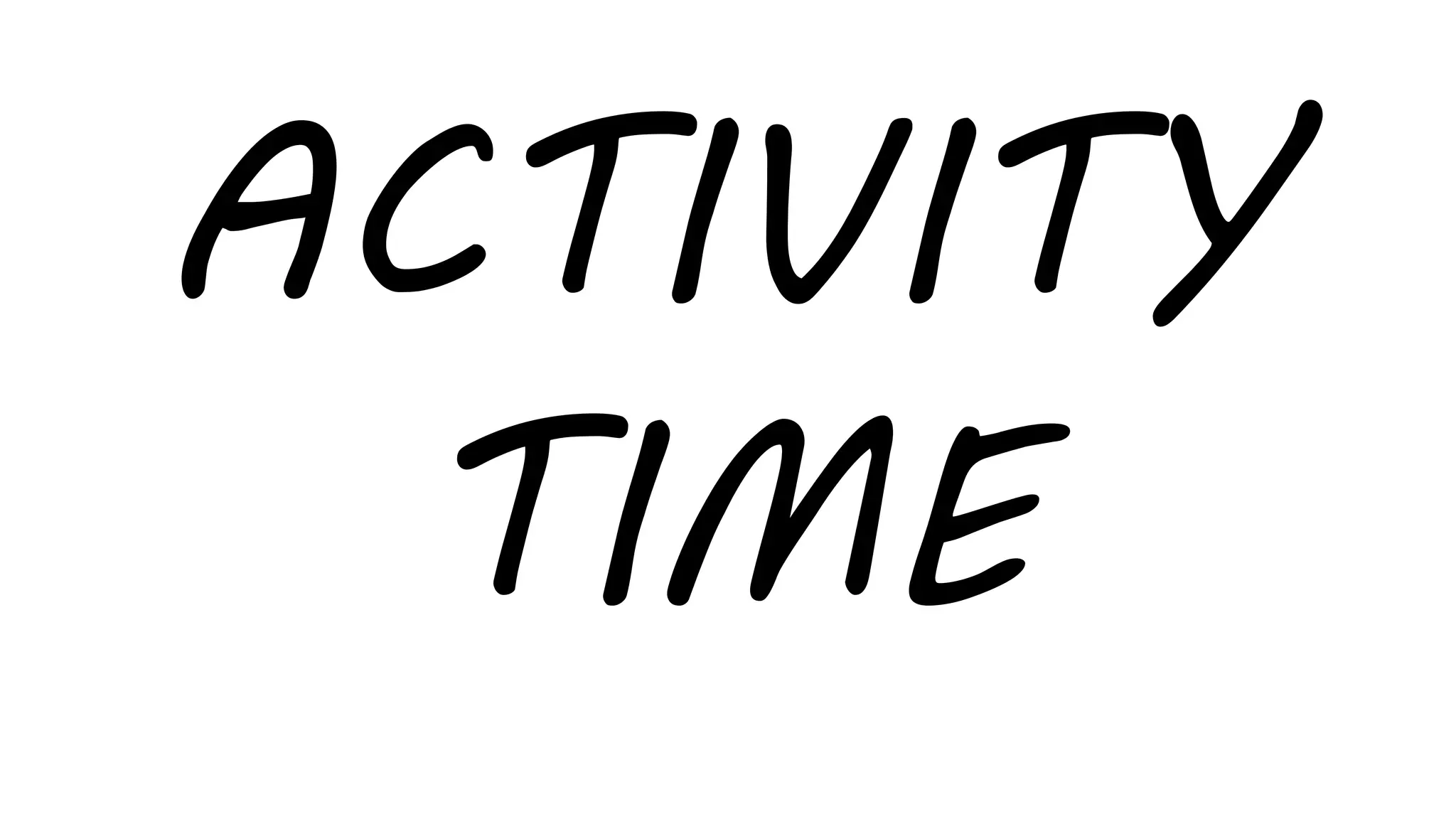 ACTIVITY
TIME
 