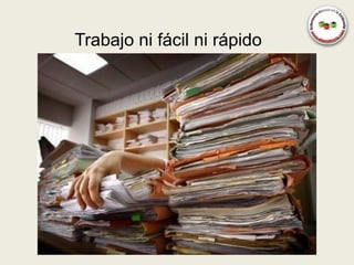 Trabajo ni fácil ni rápido
 