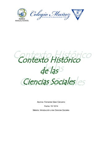 Alumna: Fernanda Sáez Cárcamo 
Fecha: 15/ 10/14 
Materia: Introducción a las Ciencias Sociales 
 