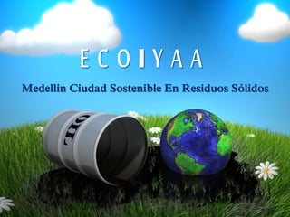 Medellin Ciudad Sostenible En Residuos Sólidos 
 