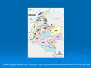 Instituto Geográfico Agustín Codazzi. Disponible en: http://www.colombiaaprende.edu.co/html/mediateca/1607/article-73295.html
 