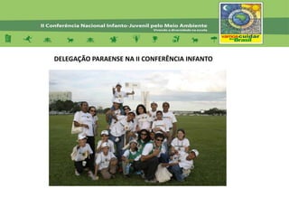 DELEGAÇÃO PARAENSE NA II CONFERÊNCIA INFANTO
 