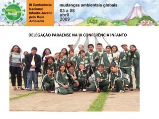 DELEGAÇÃO PARAENSE NA III CONFERÊNCIA INFANTO
 
