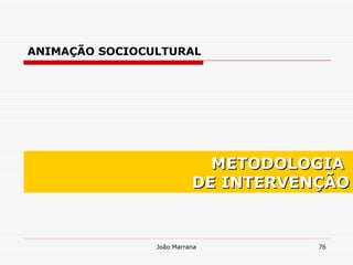 METODOLOGIA  DE INTERVENÇÃO ANIMAÇÃO SOCIOCULTURAL 