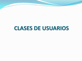 CLASES DE USUARIOS
 