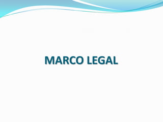 MARCO LEGAL
 