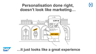 Personalisation done right,
doesn’t look like marketing…
…it just looks like a great experience
 