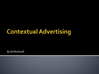 Contextual Advertising By DJ Rockwell 