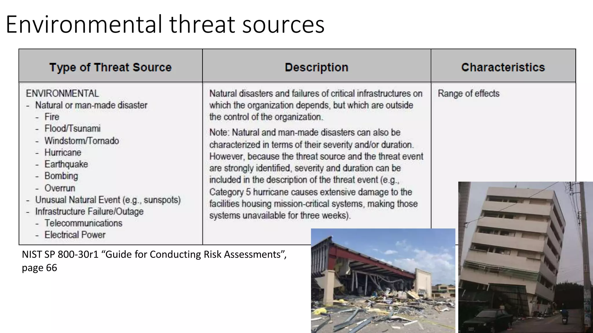 Environmental threat sources
66
NIST SP 800-30r1 “Guide for Conducting Risk Assessments”,
page 66
 