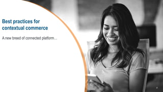 A new breed of connected platform…
Best practices for
contextual commerce
28
 
