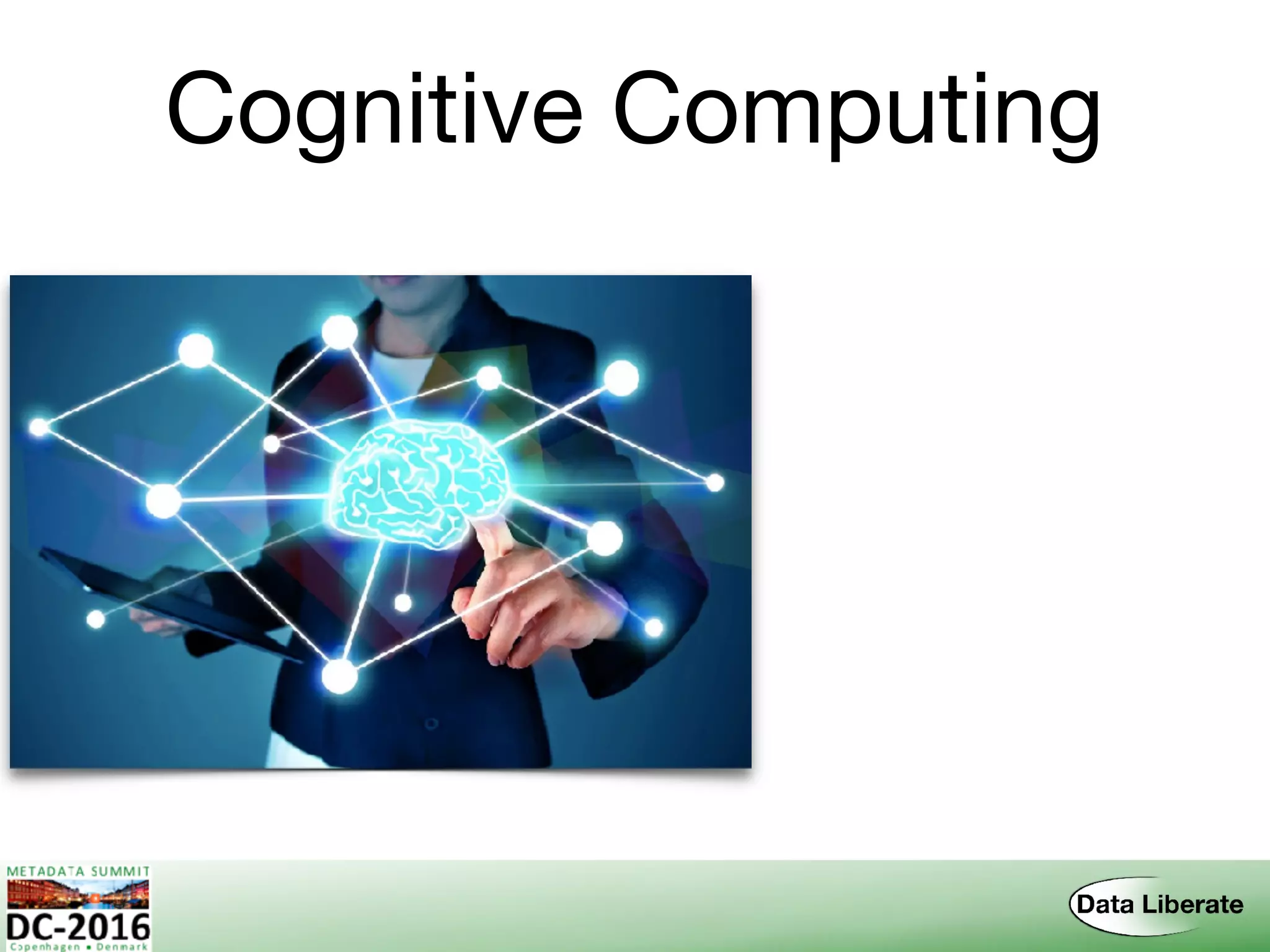 Cognitive Computing
 