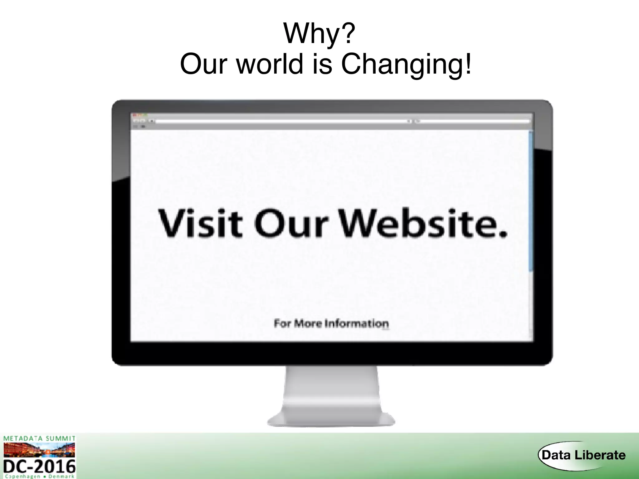 Why? 
Our world is Changing!
 